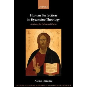 Human Perfection in Byzantine Theology | Torrance, Alexis (ISBN: 9780198845294)
