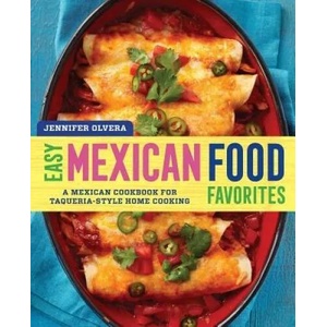 EASY MEXICAN FOOD FAVORITES | Jennifer Olvera (ISBN: 9781939754066)