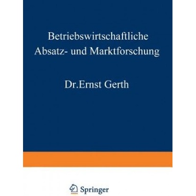 Betriebswirtschaftliche Absatz- Und Marktforschung | Ernst Gerth