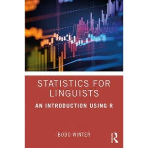 Statistics for Linguists: An Introduction Using R | Winter, Bodo (ISBN: 9781138056091)