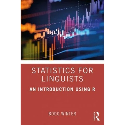 Statistics for Linguists: An Introduction Using R | Winter, Bodo