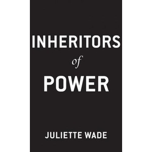 Inheritors of Power | Wade, Juliette (ISBN: 9780756418014)