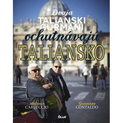 Dvaja talianski gurmáni ochutnávajú Taliansko - Antonio Carluccio; Gennaro Contaldo