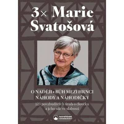 3 x Marie Svatošová . O naději – Bůh mezi hrnci – Náhody a náhodičky - Svatošová Marie