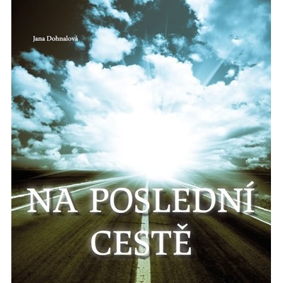 Na poslednícestě - Jana Dohnalová