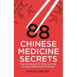 88 Chinese Medicine Secrets | Angela Hicks (2015)