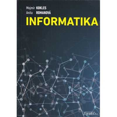 Informatika, 2. prepracované vydanie - Mojmír Kokles; Anita Romanová