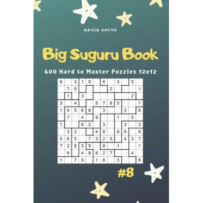 Big Suguru Book - 400 Hard to Master Puzzles 12x12 Vol. 8 | David Smith