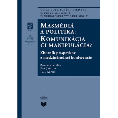 Jaššová Eva Sečík Ivan Masmédiá a politika: Komunikácia či manipulácia? KNI