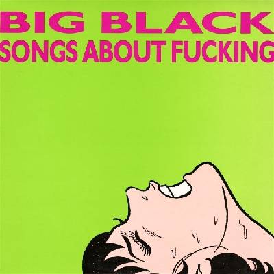 Big Black - Songs About Fucking (Reissue) (180 g) (LP) (0036172072415)