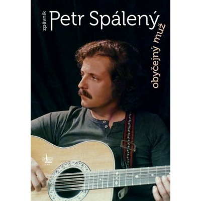 Obyčajný muž Petr Spálený
