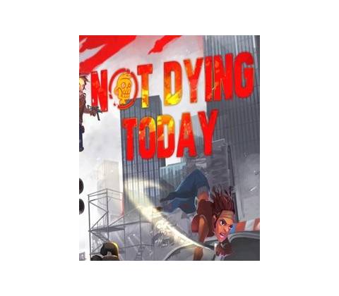 Not Dying Today
