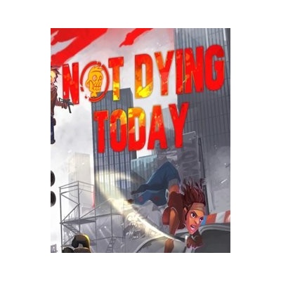 Not Dying Today