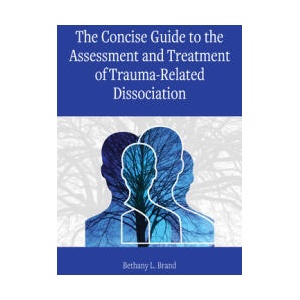 The Concise Guide to the Assessment and Treatment of Trauma-Related Dissociation (ISBN: 9781433837715)