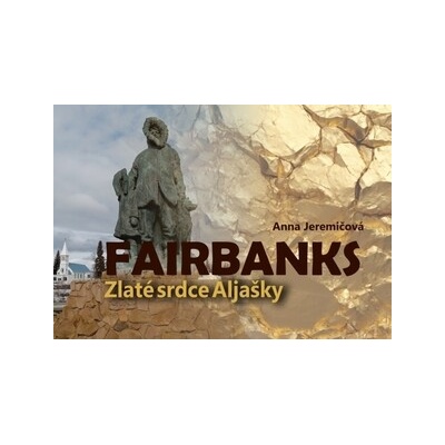 Fairbanks. Zlaté srdce Aljašky