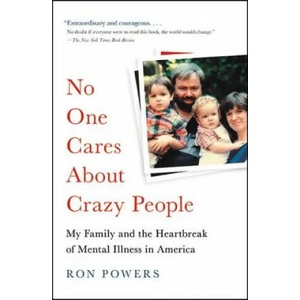 No One Cares About Crazy People | Ron Powers (ISBN: 9780316341134)
