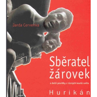Sběratel žárovek a další povídky z různých koutů světa - Jarda Cervenka