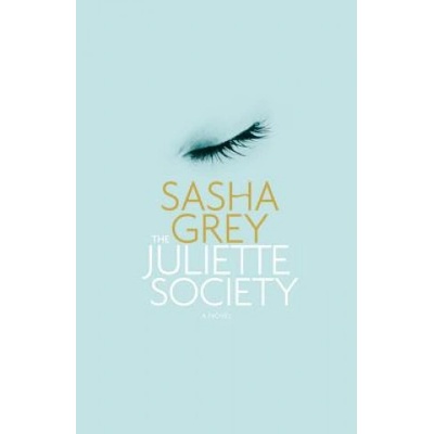 Grand Central Publishing The Juliette Society | Sasha Grey