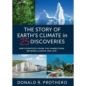 The Story of Earth′s Climate in 25 Discoveries - How Scientists Found the Connections Between Climate and Life | Donald R. Prothero (ISBN: 9780231203586)