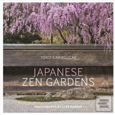 Japanese Zen Gardens - Yoko Kawaguchi , Alex Ramsay - Photographer