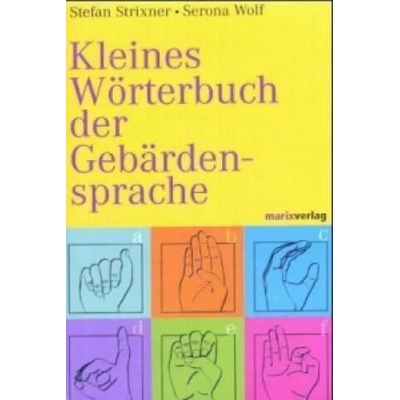 Kleines Wörterbuch der Gebärdensprache | Stefan Strixner, Serona Wolf
