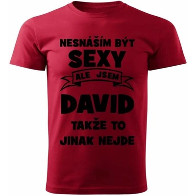 Pánské tričko Nesnáším být SEXY ale jsem DAVID takže to jinak nejde červené – Hledejceny.cz