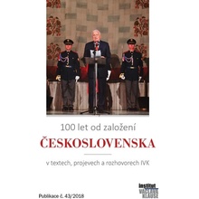 100 let od založení Československa v textech, projevech a rozhovorech IVK