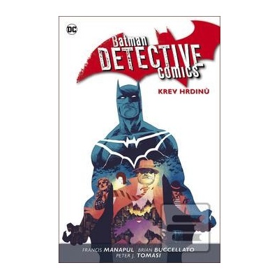 Batman Detective Comics 8 - Krev hrdinů - Manapul, Brian Buccellato Francis