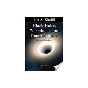 Black Holes, Wormholes and Time Machines | Jim Al-Khalili (ISBN: 9781439885598)