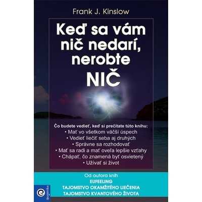 Keď sa vám nič nedarí, nerobte nič - Frank J. Kinslow