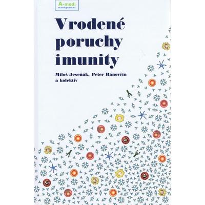 Vrodené poruchy imunity - Miloš Jeseňák, Peter Bánovčin a kolektív