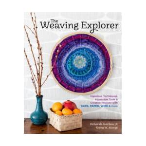 Weaving Explorer: Ingenious Techniques, Accessible Tools and Creative Projects for Working with Yarn, Paper, Wire and More (ISBN: 9781635860283)