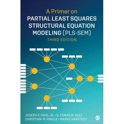 Primer on Partial Least Squares Structural Equation Modeling PLS-SEM Jr. Joseph F. Hair,G. Tomas M. Hult,Christian M. Ringle,Marko Sarstedt – Hledejceny.cz