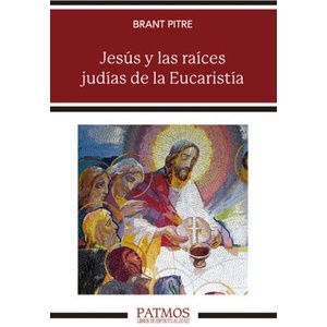 Jesús y las raíces judías de la Eucaristía | BRANT PITRE (2022)