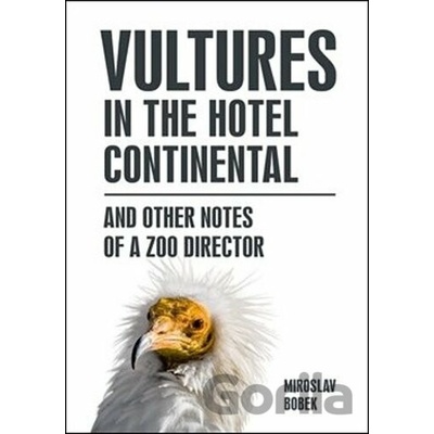 Vultures in the hotel Continental - Miroslav Bobek