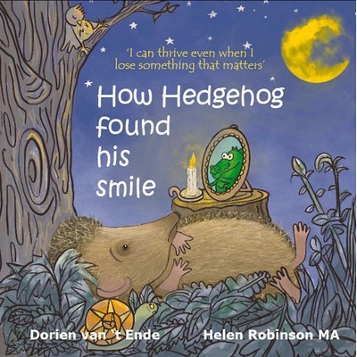 How Hedgehog found his smile van t Ende Dorien