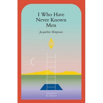 I Who Have Never Known Men
