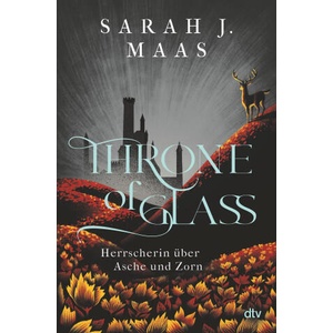 Maas, S: Throne of Glass - Herrscherin über Asche und Zorn | Michaela Link (ISBN: 9783423765367)