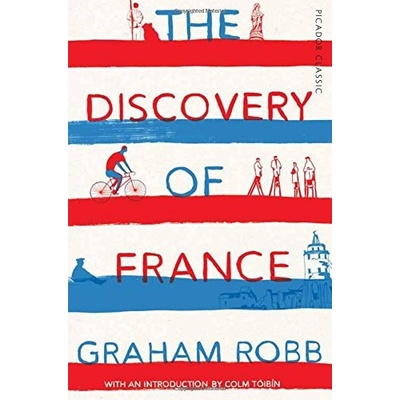 The Discovery of France: Picador Classic - Pap... - Graham Robb