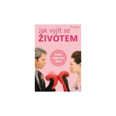 Jak vyjít se životem