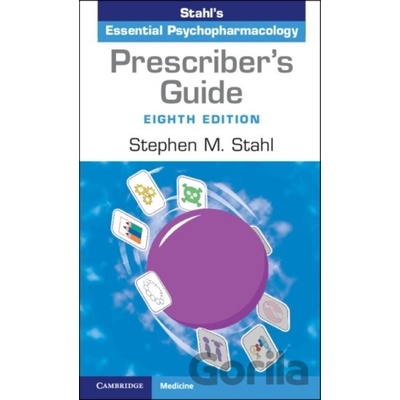 Prescriber's Guide: Stahl's Essential Psychopharmacology Stahl Stephen M.