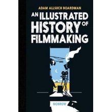 Illustrated History of Filmmaking Allsuch Boardman AdamPevná vazba
