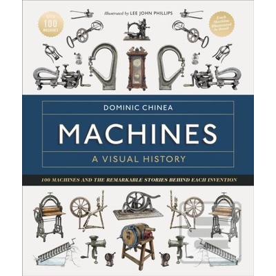 Machines A Visual History - Dominic Chinea