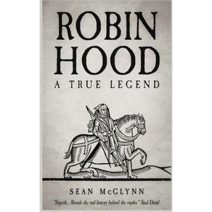Robin Hood: A True Legend | Sean McGlynn (ISBN: 9781790242535)