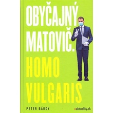 Obyčajný Matovič. Homo vulgaris - Peter Bárdy