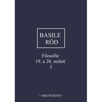 Filosofie 19. a 20. století I.. Pragmatismus a analytická filosofie - Wolfgang Röd, Pierfrancesco Basile