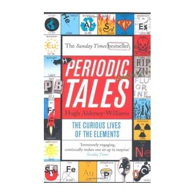 Periodic Tales: The Curious Lives of the Element - Hugh Aldersey-Williams
