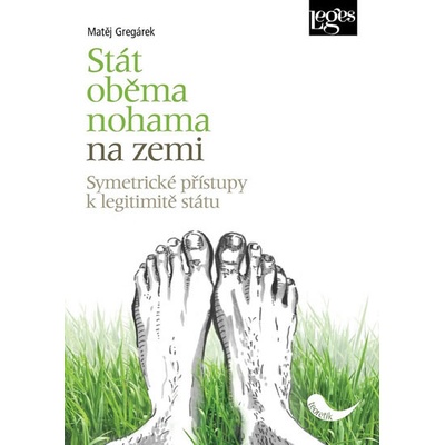 Stát oběma nohama na zemi symetrické přístupy k legitimitě státu
