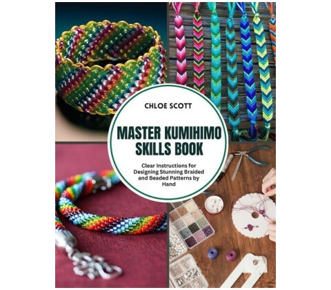 Master Kumihimo Skills Book