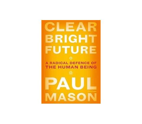 Clear Bright Future - Paul Mason